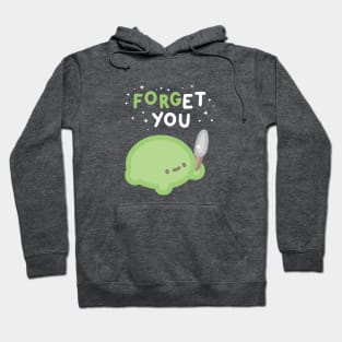 Forget You Hoodie